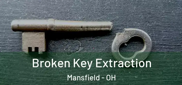  Broken Key Extraction Mansfield - OH