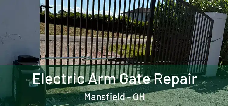  Electric Arm Gate Repair Mansfield - OH