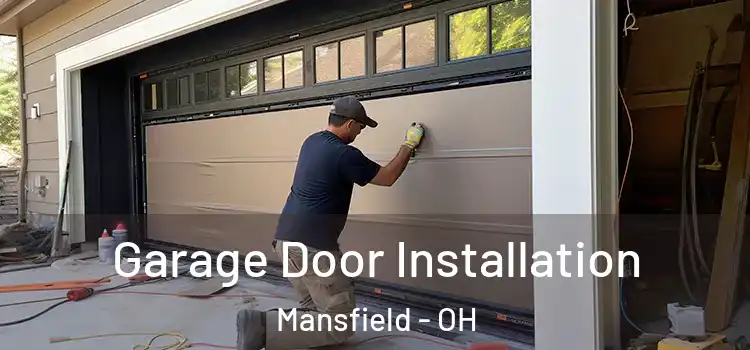  Garage Door Installation Mansfield - OH