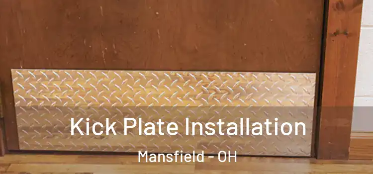 Kick Plate Installation Mansfield - OH