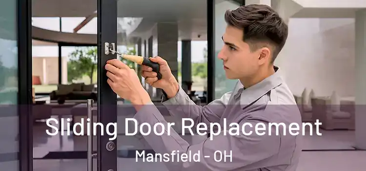 Sliding Door Replacement Mansfield - OH